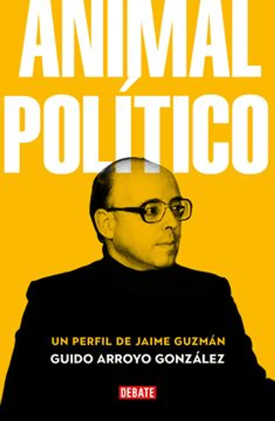 ANIMAL POLITICO UN PERFIL DE JAIME GUZMAN 1