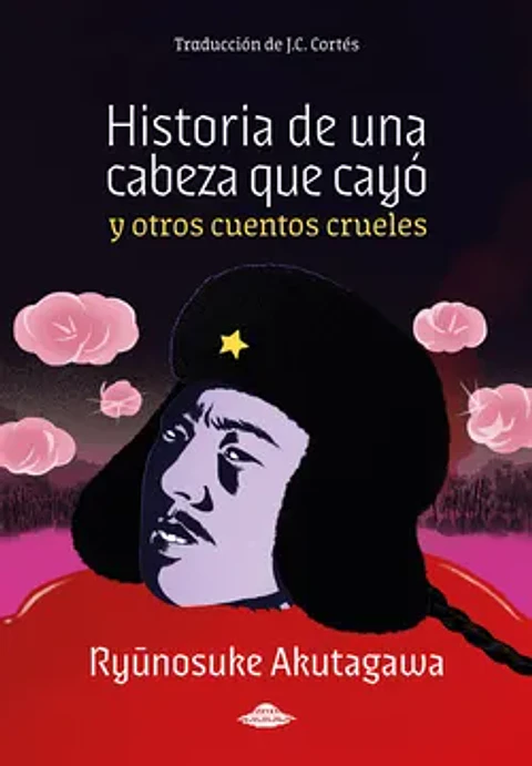 HISTORIA DE UNA CABEZA QUE CAYO Y OTROS CUENTOS CRUELES