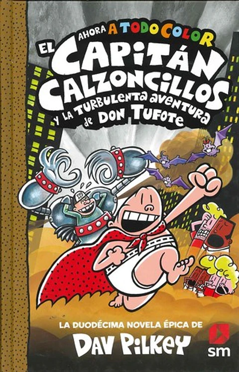 EL CAPITAN CALZONCILLOS 12 Y LA TURBULENTA AVENTURA DE DON TUFOTE (A COLOR)