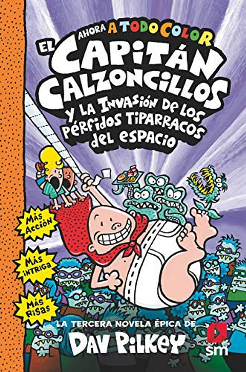 EL CAPITAN CALZONCILLOS 3 Y LA INVASION DE LOS PERFIDOS TIPARRACOS DEL ESPACIO