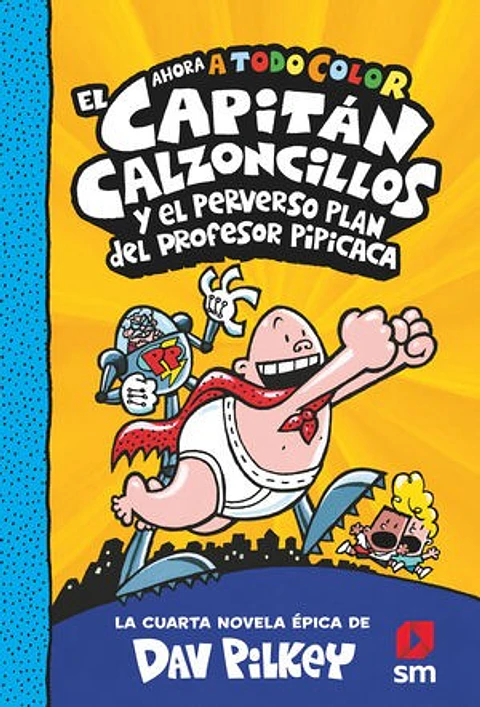 EL CAPITAN CALZONCILLOS 4 Y EL PERVERSO PLAN DEL PROFESOR PIPICACA