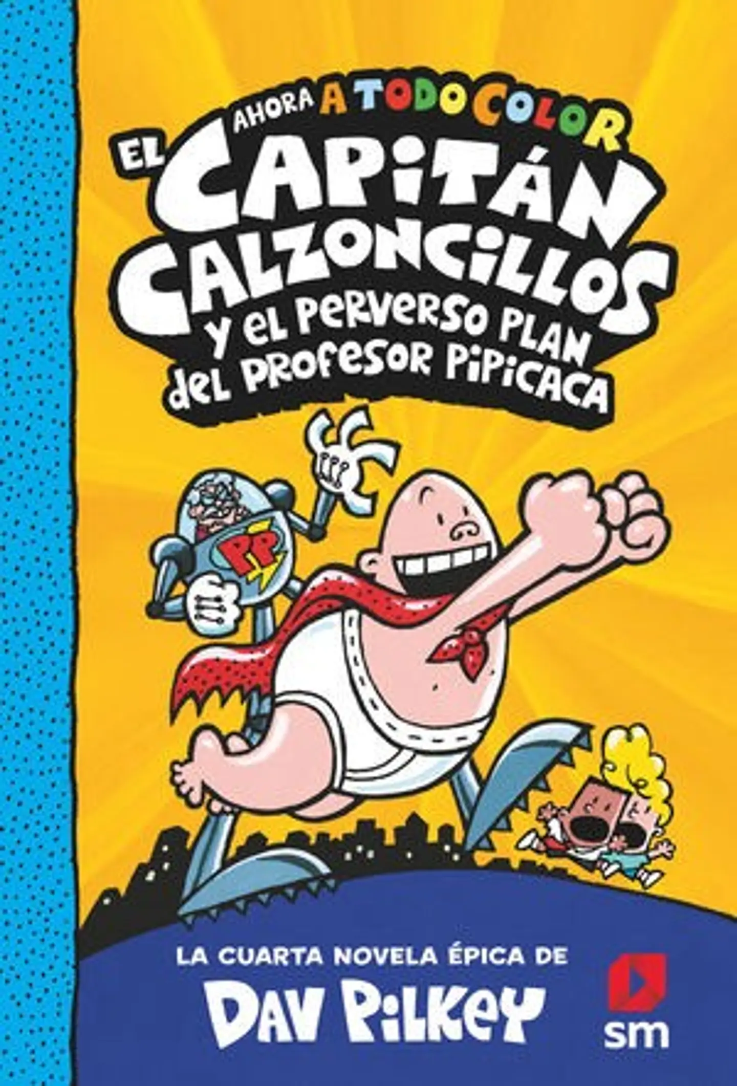 EL CAPITAN CALZONCILLOS 4 Y EL PERVERSO PLAN DEL PROFESOR PIPICACA 1