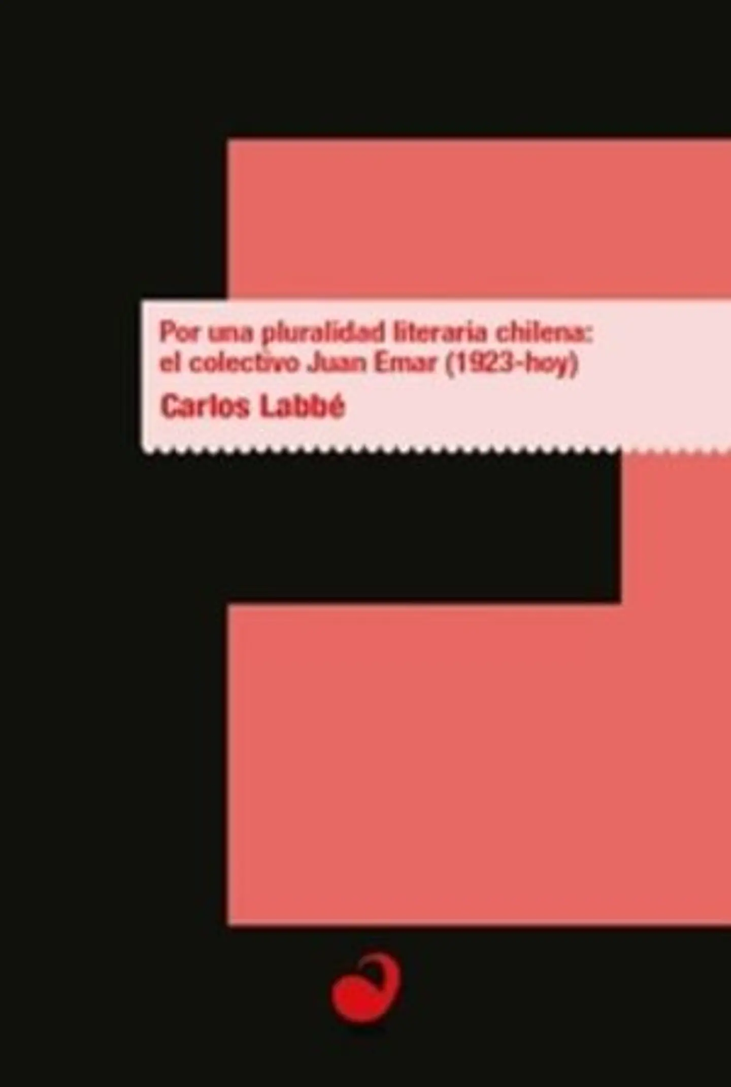POR UNA PLURALIDAD LITERARIA CHILENA EL COLECTIVO JUAN EMAR (1923-HOY) 1