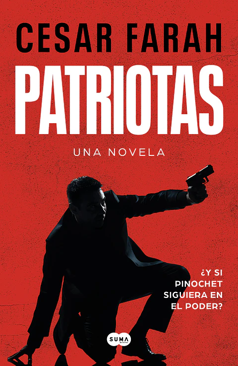 PATRIOTAS (Y SI PINOCHET SIGUIERA EN EL PODER)