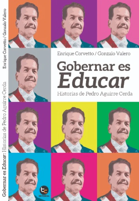 GOBERNAR ES EDUCAR. HISTORIAS DE PEDRO AGUIRRE CERDA