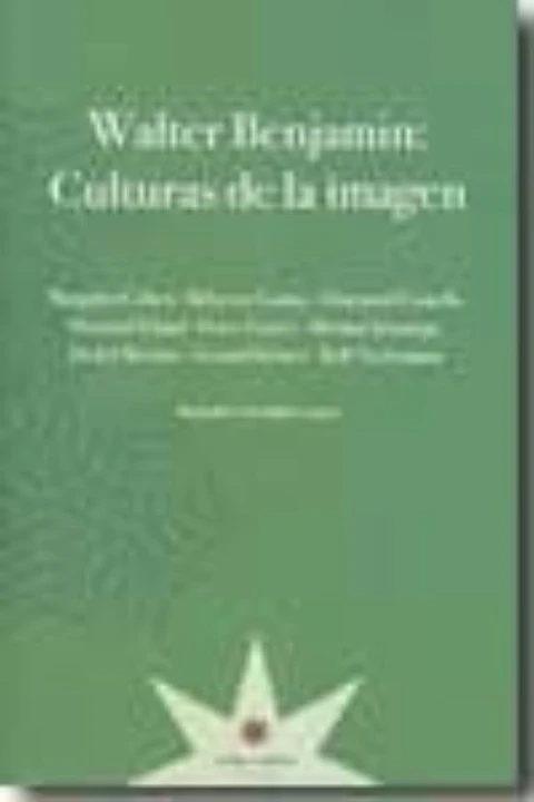 WALTER BENJAMIN. CULTURAS DE LA IMAGEN