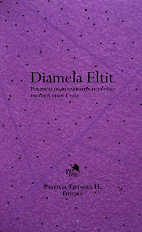 DIAMELA ELTIT POLITICAS DE SU NARRATIVA FICCIONAL ESTUDIOS DESDE CHILE