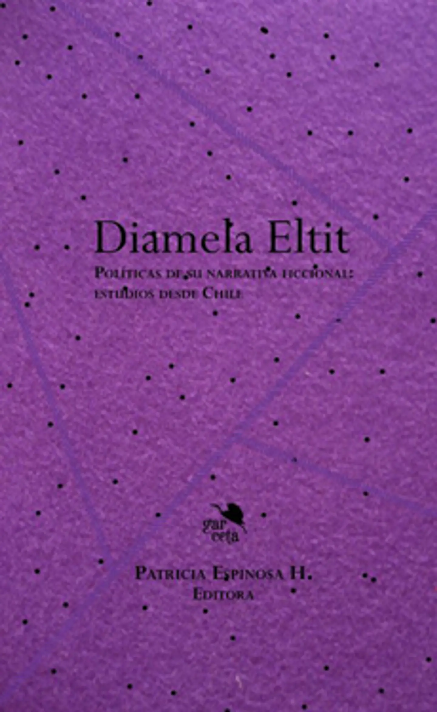 DIAMELA ELTIT POLITICAS DE SU NARRATIVA FICCIONAL ESTUDIOS DESDE CHILE 1