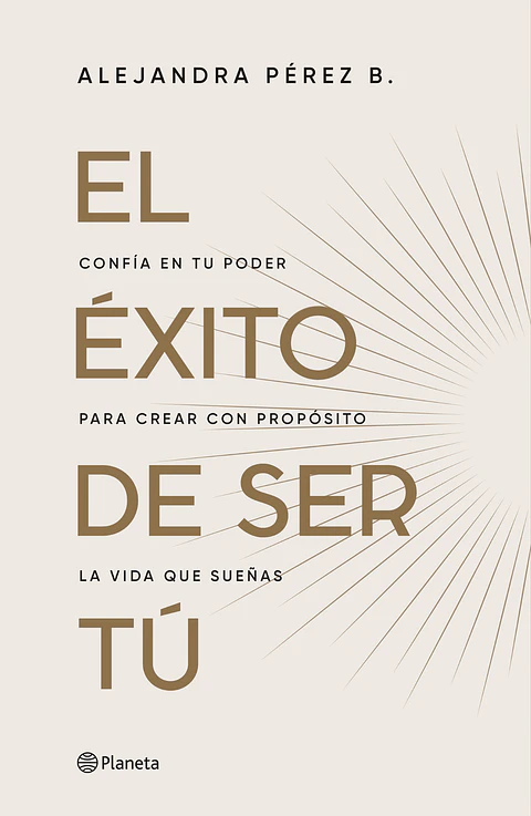 EL EXITO DE SER TU CONFIA EN TU PODER PARA CREAR CON PROPOSITO LA VIDA QUE SUEÑAS