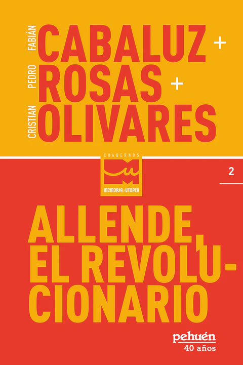ALLENDE EL REVOLUCIONARIO ( 2 CUADERNOS MEMORIA Y UTOPIA)