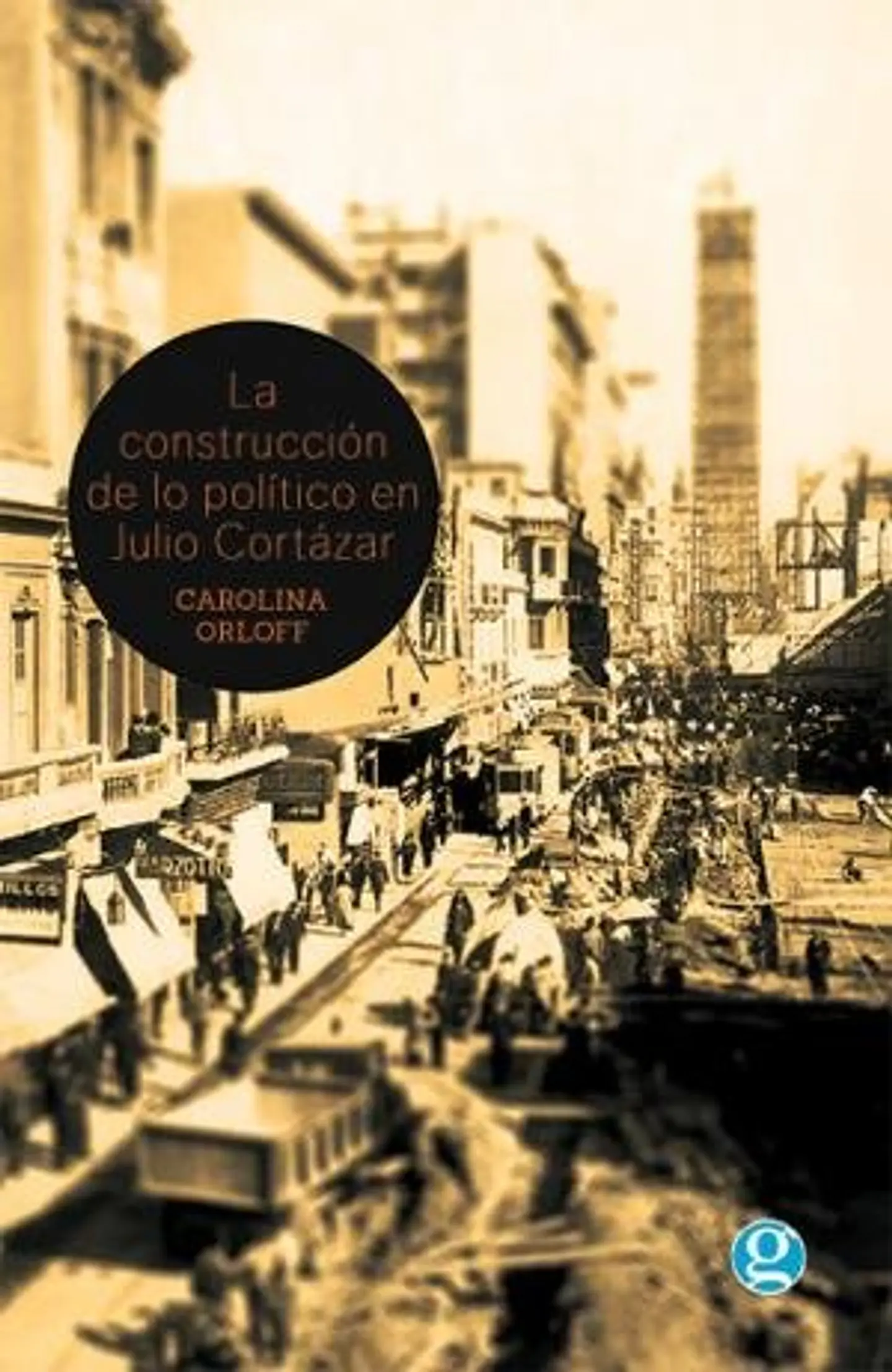 LA CONSTRUCCION DE LO POLITICO EN JULIO CORTAZAR 1