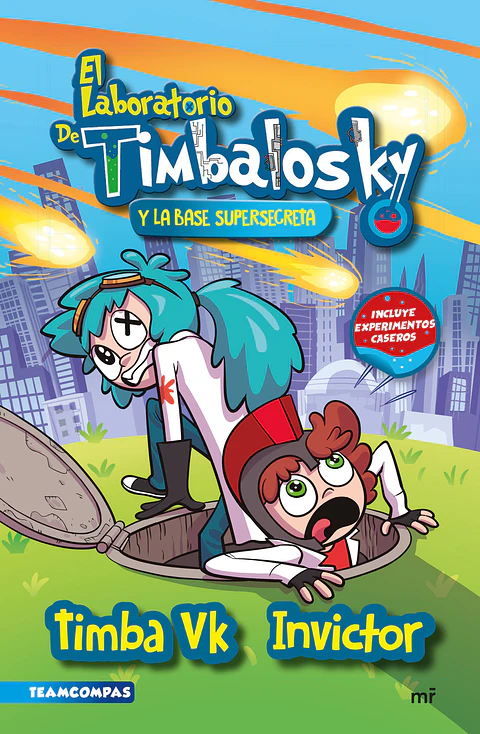 EL LABORATORIO DE TIMBALOSKY Y LA BASE SUPER SECRETA (INCLUYE EXPERIMENTOS CASEROS)