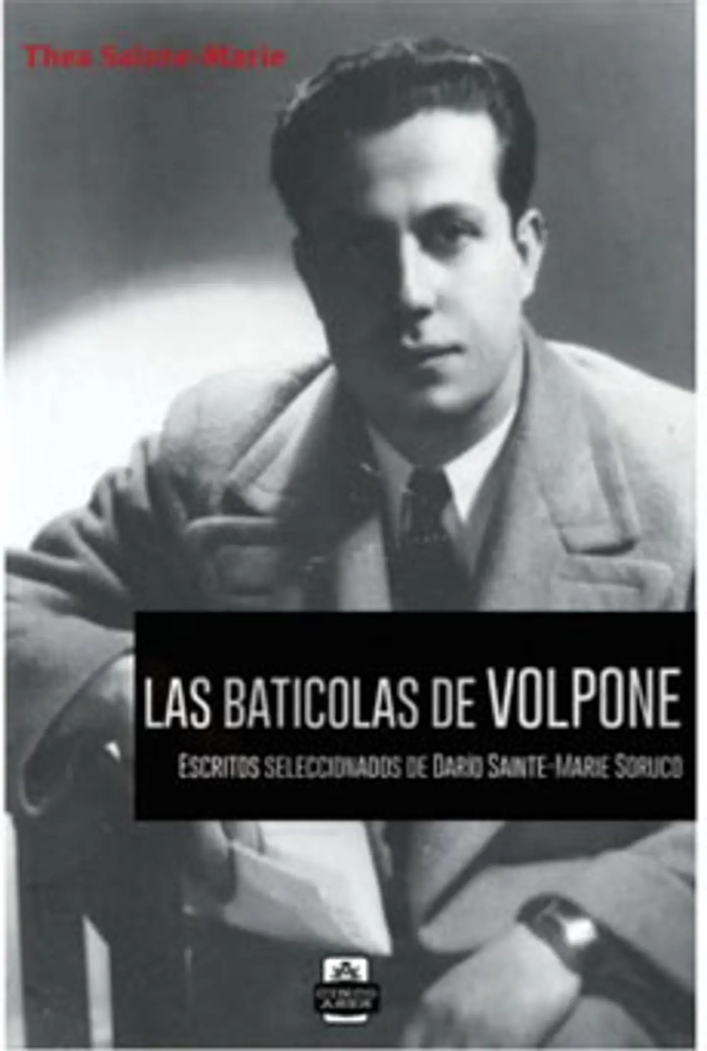LAS BATICOLAS DE VOLPONE ESCRITOS SELECCIONADOS DE DARIO SAINT-MARIE SORUCO 1