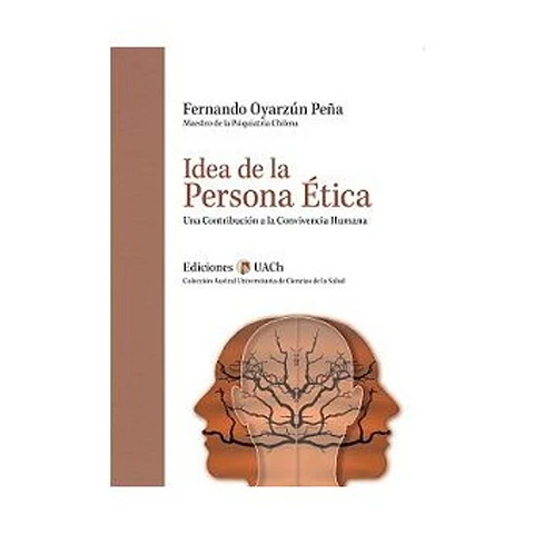 IDEA DE LA PERSONA ETICA UNA CONTRIBUCION A LA CONVIVIENCIA HUMANA