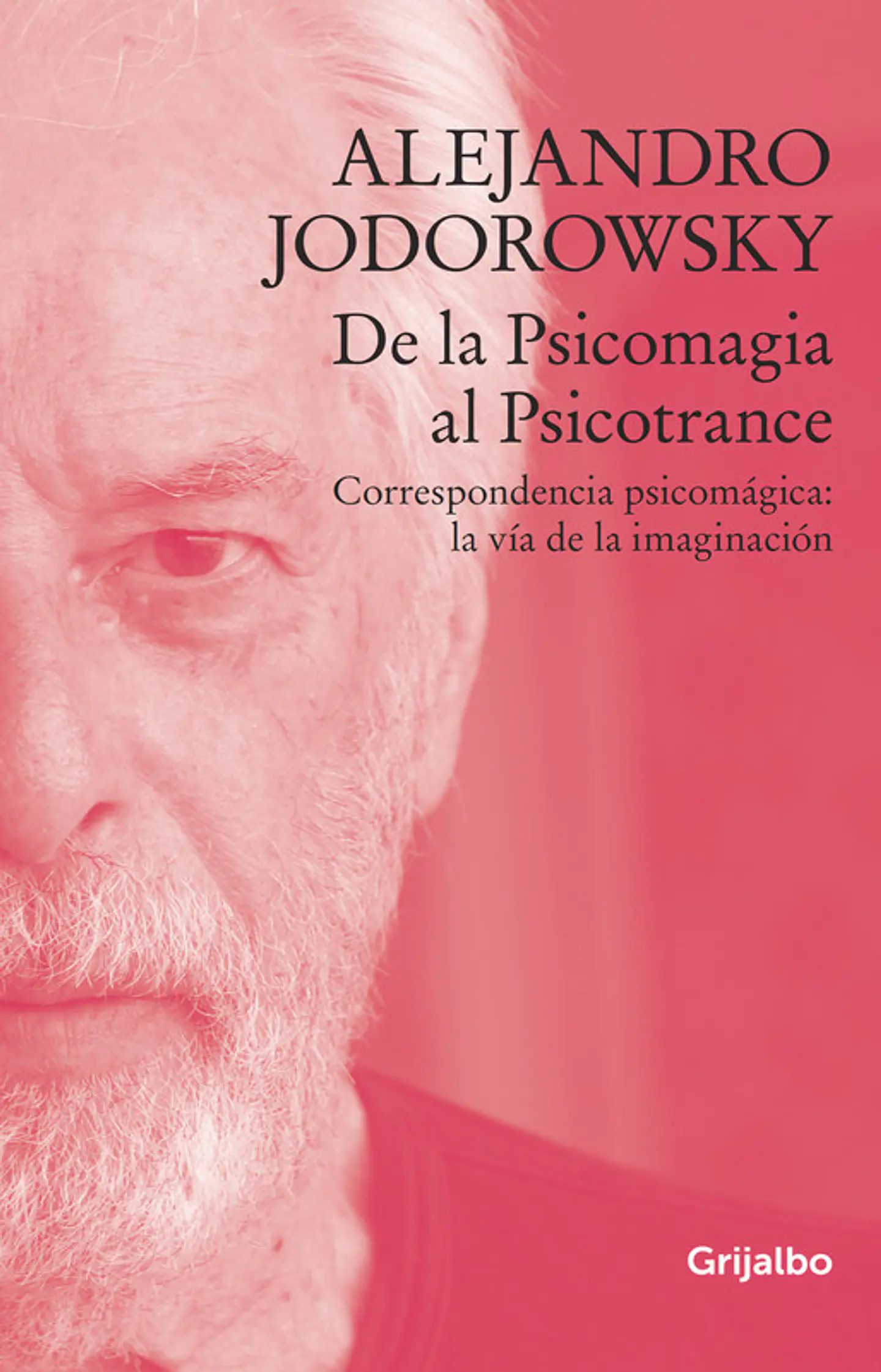 DE LA PSICOMAGIA AL PSICOTRANCE (CORRESPONDENCIA PSICOMAGICA LA VIA DE LA IMAGINACION) 1