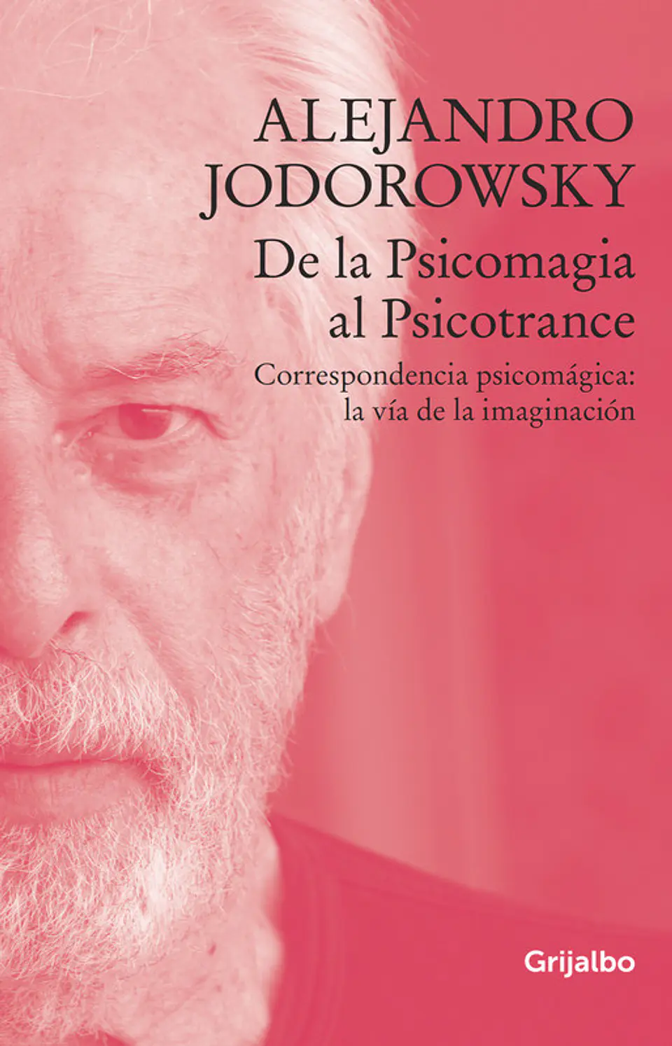 DE LA PSICOMAGIA AL PSICOTRANCE (CORRESPONDENCIA PSICOMAGICA LA VIA DE LA IMAGINACION) 1