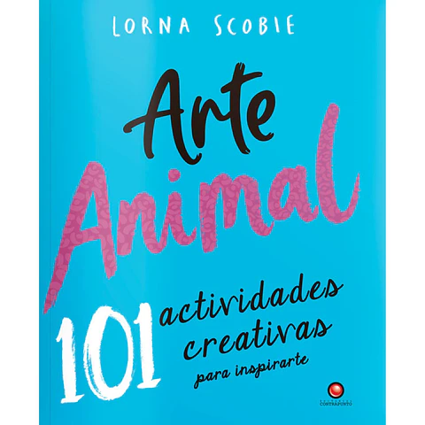 ARTE ANIMAL 101 ACTIVIDADES CREATIVAS