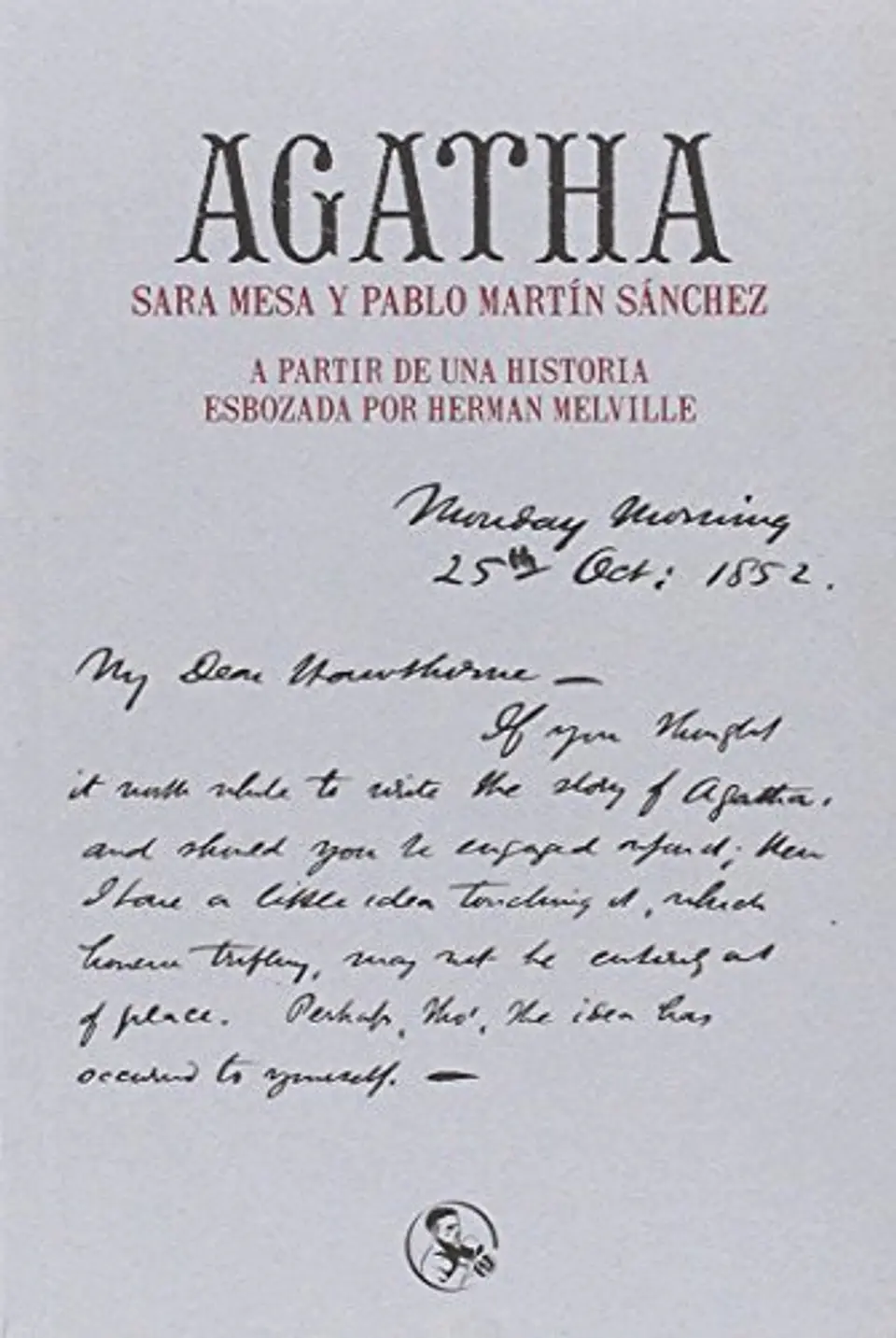 AGATHA. A PARTIR DE UNA HISTORIA ESBOZADA POR HERMAN MELVILLE 1