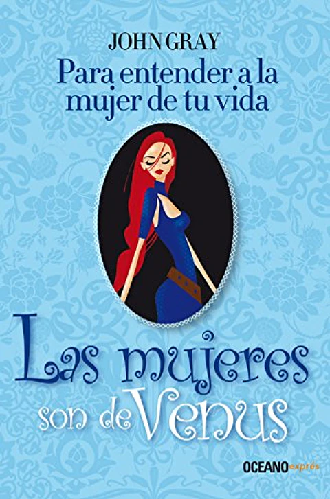 LAS MUJERES SON DE VENUS PARA ENTENDER A LA MUJER DE TU VIDA