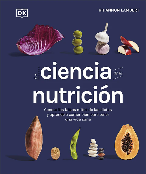 LA CIENCIA DE LA NUTRICION CONOCE LOS FALSOS MITOS DE LAS DIETAS Y APRENDE A COMER BIEN