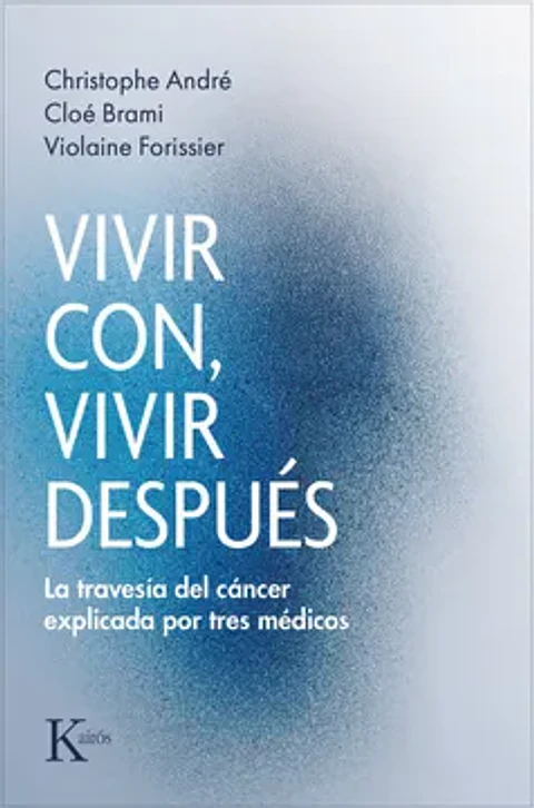 VIVIR CON VIVIR DESPUES (LA TRAVESIA DEL CANCER EXPLICADO POR TRES MEDICOS)