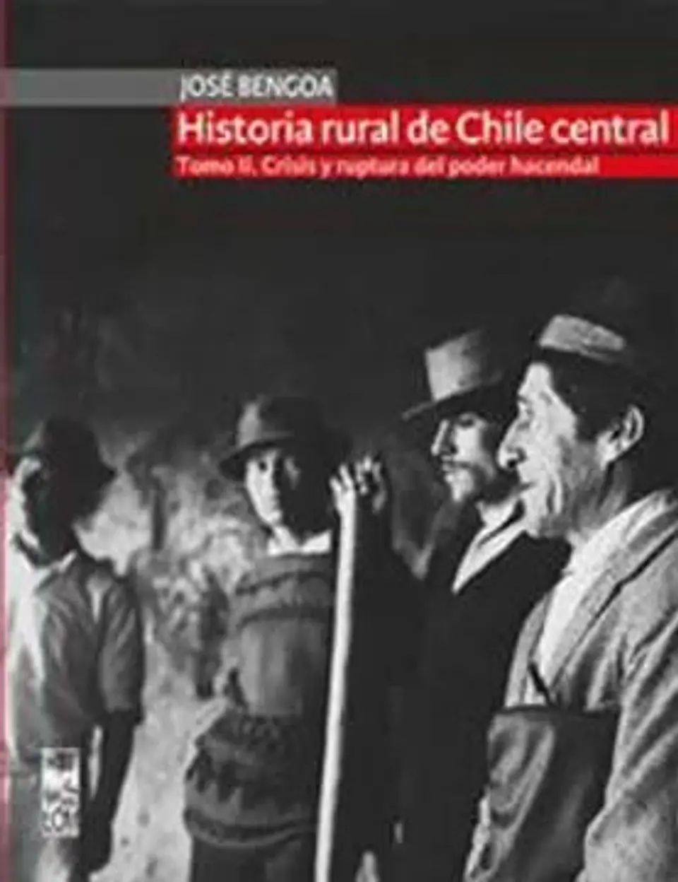 HISTORIA RURAL DE CHILE CENTRAL TOMO II CRISIS Y RUPTURA DEL PODER HAC 1