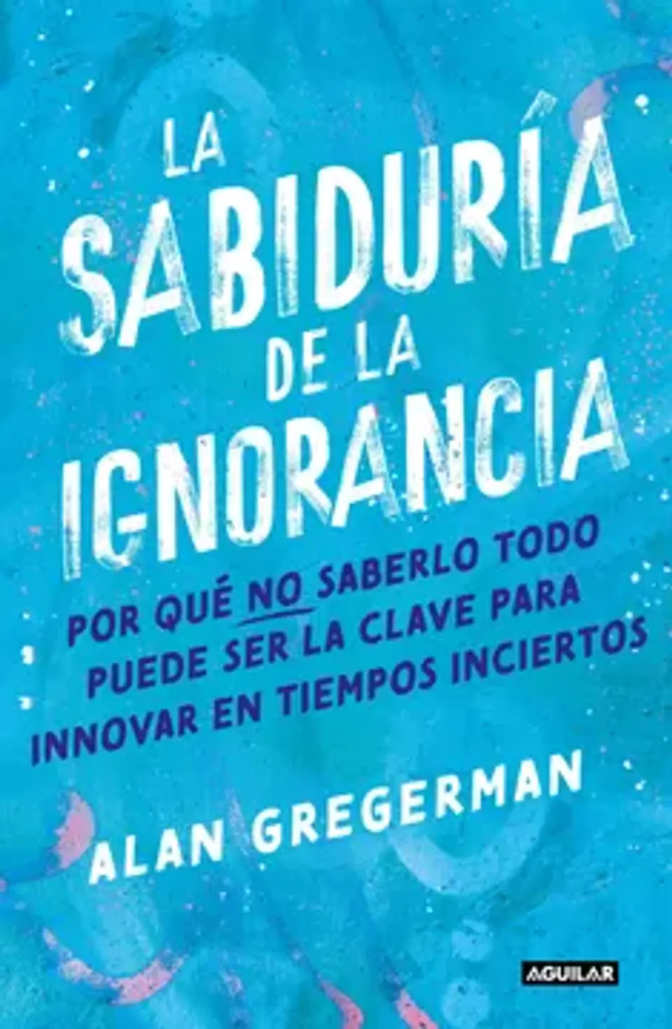 LA SABIDURIA DE LA IGNORANCIA 1