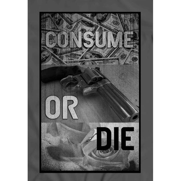 Consume or Die
