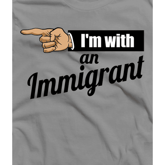 I'm with an Immigrant