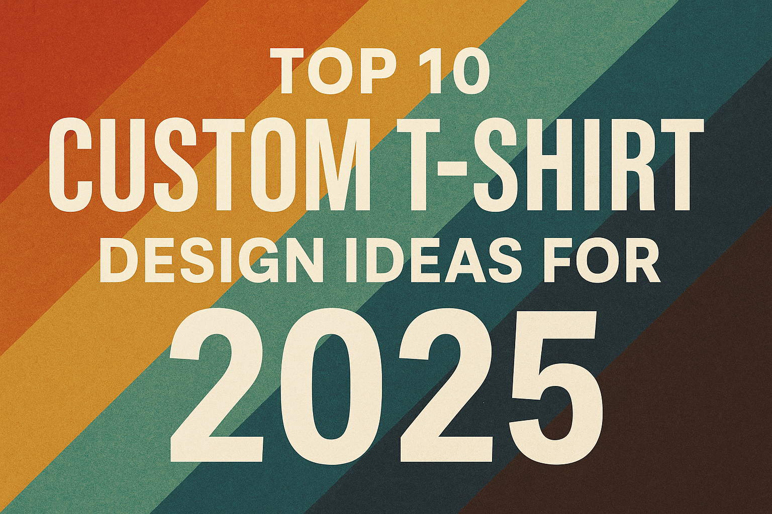 🧢 Top 10 Custom T-Shirt Design Ideas for 2025