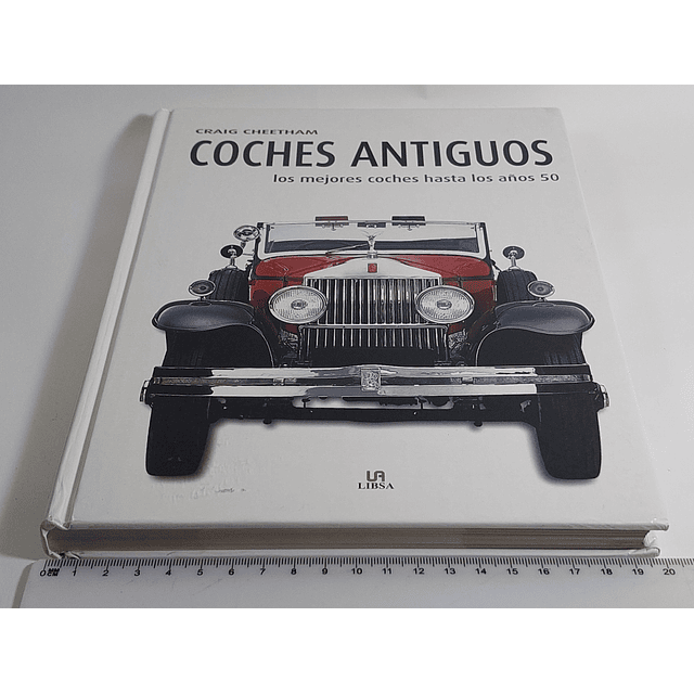 Coches Antiguos, Los mejores coches hasta los años 50 , Craig Cheetham, Libsa 