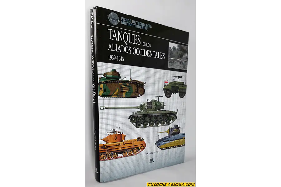 Tanques de los Aliados Occidentales 2939-1945, David Porter, Libsa