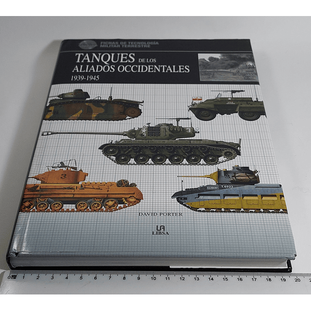 Tanques de los Aliados Occidentales 2939-1945, David Porter, Libsa