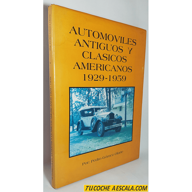 Automóviles Antiguos y Clásicos Americanos 1929-1959, Pedro Gómez Olarte