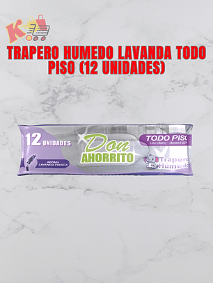Traperos Humedos Lavanda Don Ahorritos (Paquete 12 Unidades)