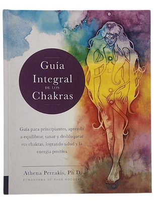 GUÍA INTEGRAL DE LOS CHAKRAS - ATHENA PERRAKIS