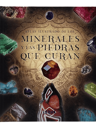 ATLAS ILUSTRADA DE LOS MINERALES Y LAS PIEDRAS QUE CURAN