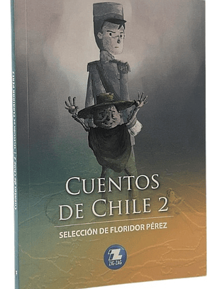 CUENTOS DE CHILE 2 - SELECCIÓN DE FLORIDOR PÉREZ