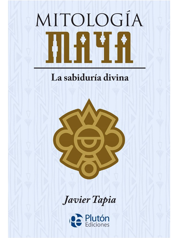 MITOLOGÍA MAYA - JAVIER TAPIA 1