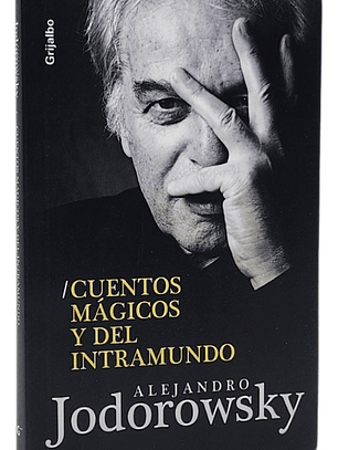 CUENTOS MÁGICOS Y DEL INTRAMUNDO - ALEJANDRO JODOROWSKY