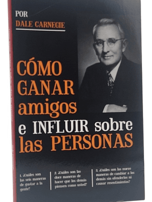 CÓMO GANAR AMIGOS E INFLUIR SOBRE LAS PERSONAS