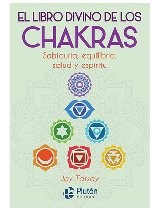 EL LIBRO DIVINO DE LOS CHAKRAS - JAY TATSAY
