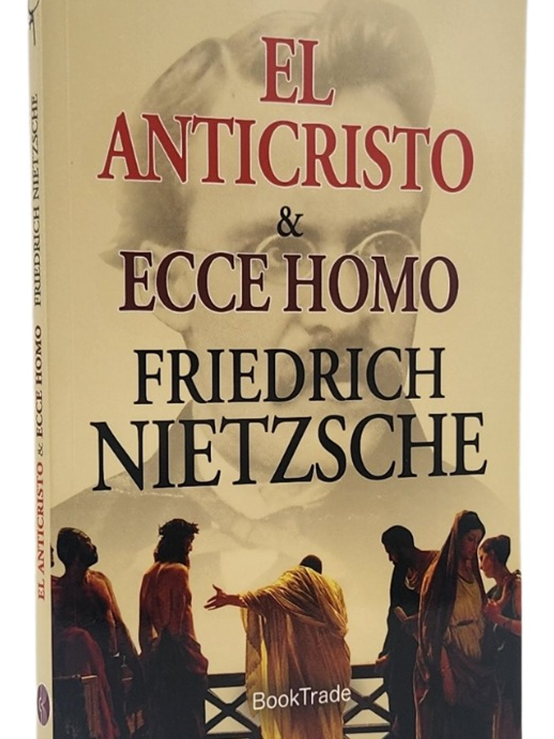 EL ANTICRISTO & ECCE HOMO - FRIEDRICH NIETZSCHE 1