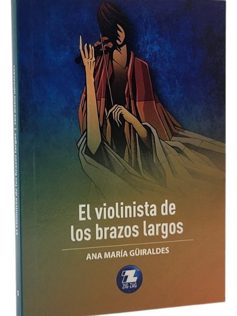 EL VIOLINISTA DE LOS BRAZOS LARGOS - ANA MARÍA GÜIRALDES 1