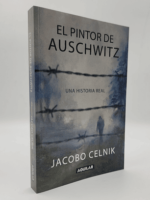 EL PINTOR DE AUSCHWITZ - JACOBO CELNIK
