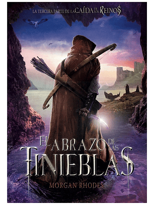 EL ABRAZO DE LAS TINIEBLAS - MORGAN RHODES