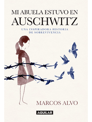 MI ABUELA ESTUVO EN AUSCHWITZ - MARCOS ALVO