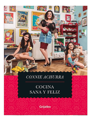 COCINA SANA Y FELIZ 1 - CONNIE ACHURRA