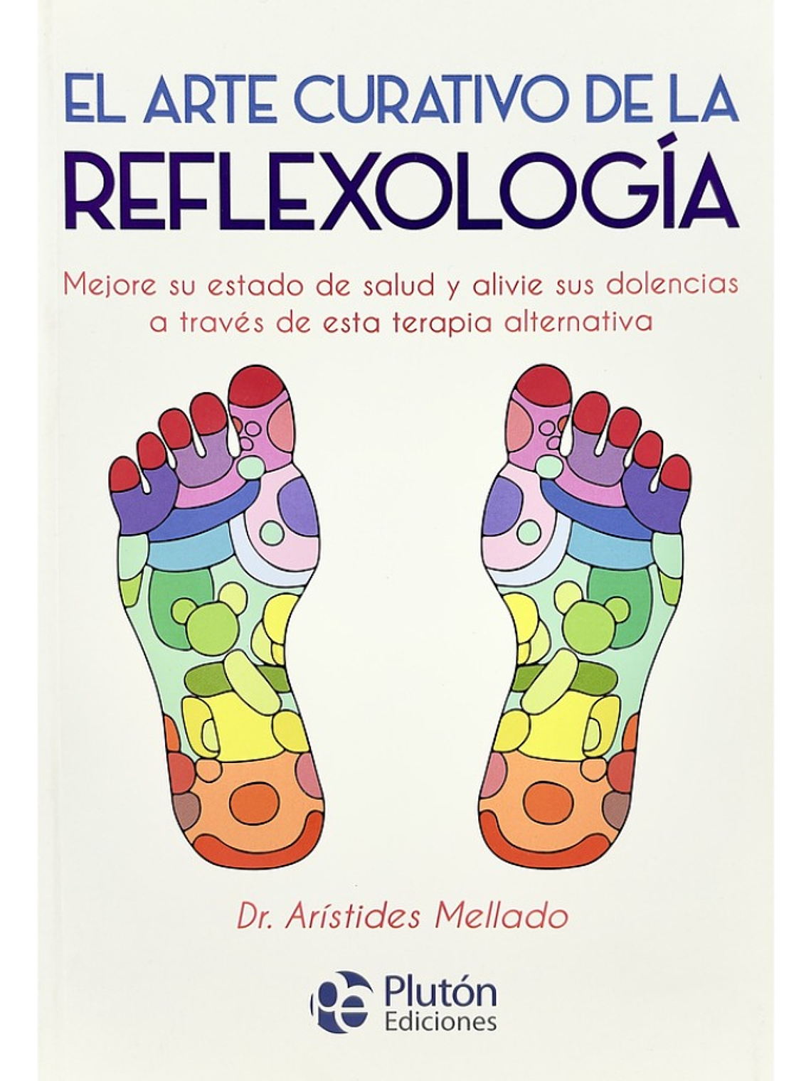 EL ARTE CURATIVO DE LA REFLEXOLOGÍA - DR. ARÍSTIDES MELLADO 1