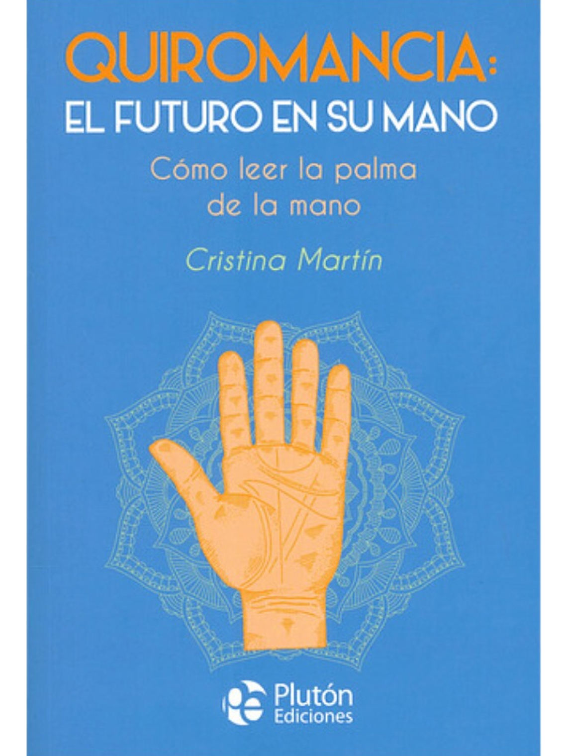 QUIROMANCIA: EL FUTURO EN SU MANO - CRISTINA MARTÍN 1